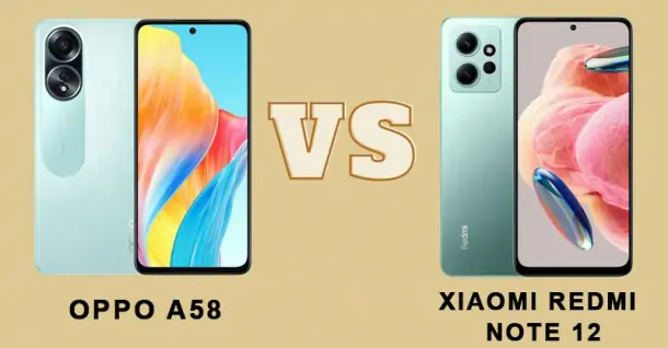So sánh Xiaomi Redmi Note 12 và OPPO A58 - Đâu là cái tên sáng giá hơn?