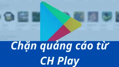 Cách tắt quảng cáo CH Play trên Android đơn giản nhưng vô cùng hiệu quả
