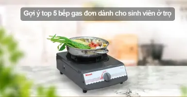 Gợi ý top 5 bếp gas đơn dành cho sinh viên ở trọ