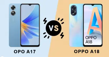 So sánh OPPO A18 và OPPO A17, cùng dưới 4 triệu nên mua phiên bản nào?