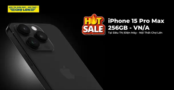 Điện Máy Chợ Lớn giảm giá iPhone 15 Pro Max 256GB cực sốc, tặng kèm lò nướng gần 2 triệu đồng