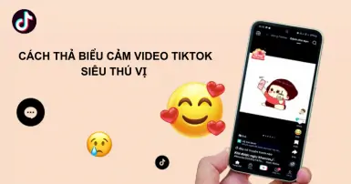 Bật mí cách thả biểu cảm video TikTok siêu thú vị, nên thử ngay!