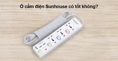 Ổ cắm điện Sunhouse có tốt không? Một số sản phẩm chất lượng tại Siêu Thị Điện Máy - Nội Thất Chợ Lớn