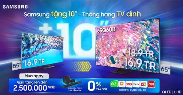 “Phóng to” màn hình tivi lên đến 10 inch cùng Samsung