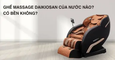 Ghế massage Daikiosan của nước nào? Có bền không?