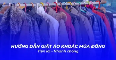 Hướng dẫn cách giặt áo ấm, áo khoác mùa đông tại nhà đơn giản