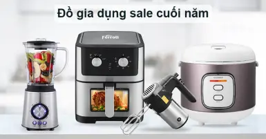 Top 7 đồ gia dụng người dùng không nên bỏ qua trong dịp sale cuối năm