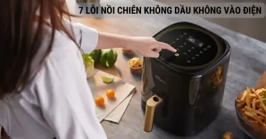 7 lỗi nồi chiên không dầu không vào điện - Nguyên nhân và cách xử lý hiệu quả tại nhà