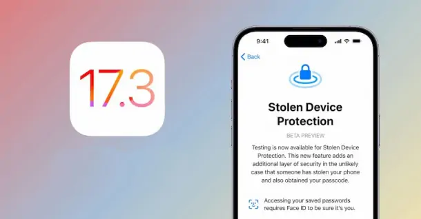 Apple phát hành iOS 17.3, bổ sung tính năng bảo mật khi bị đánh cắp