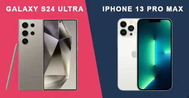 So sánh Samsung Galaxy S24 Ultra và iPhone 13 Pro Max - Chọn đẳng cấp hay tiết kiệm chi tiêu