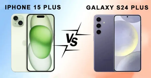 So sánh Galaxy S24 Plus và iPhone 15 Plus - Nên mua dòng máy nào?