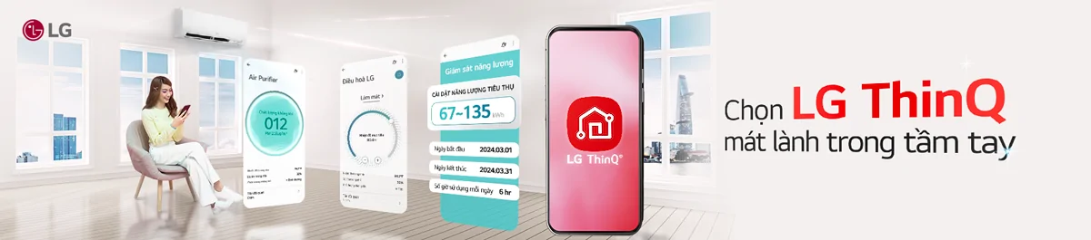 Chọn LG Thin Q - Mát lành trong tầm tay