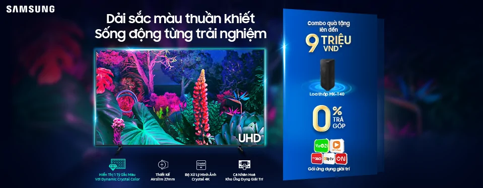 Samsung Tivi - Hình ảnh sắc nét, âm thanh sống động