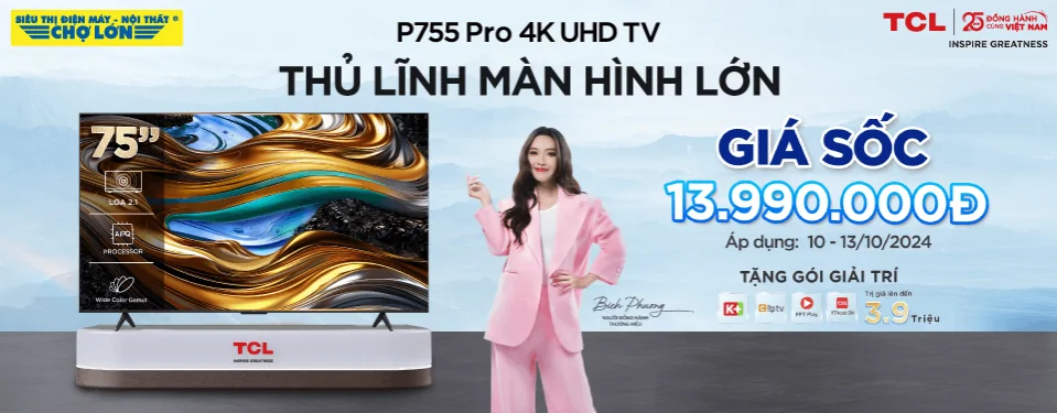 TV TCL P755 Pro - Thủ lĩnh màn hình lớn