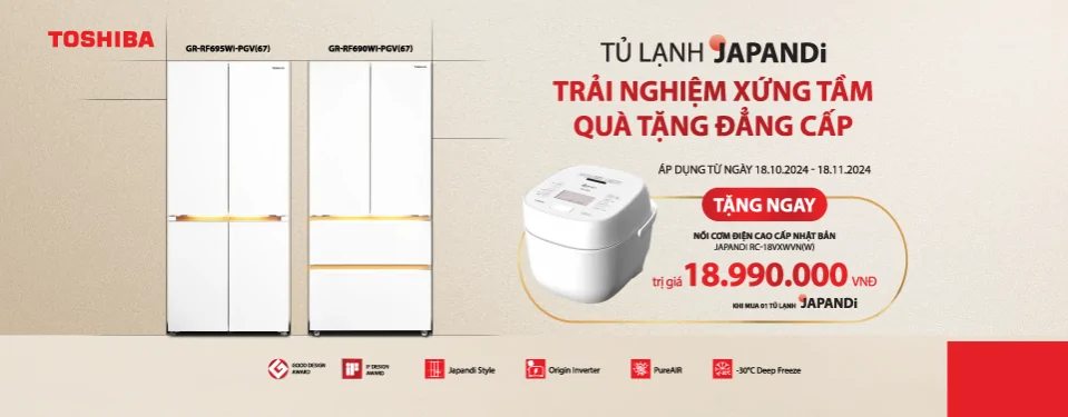 Tủ Lạnh Toshiba JAPANDi Hoàn Hảo Trong Thầm Lặng, Quà Tặng Phải Xứng Tầm