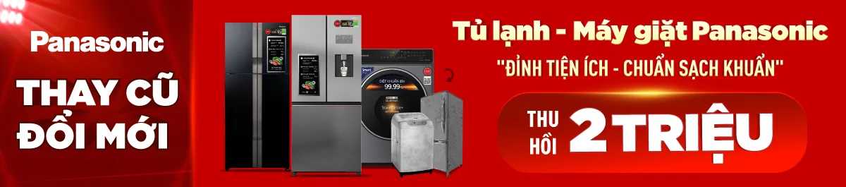 Đổi tủ lạnh cũ lấy Panasonic