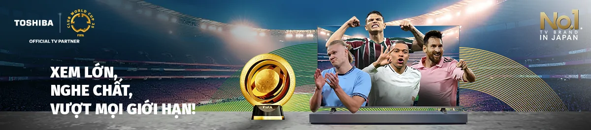 Xem lớn, nghe chất, vượt mọi giới hạn!