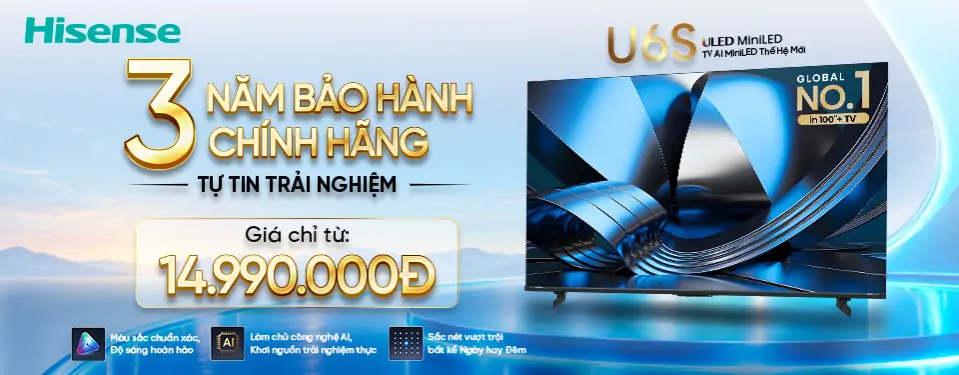 HISENSE - 3 năm bảo hành chính hãng, tự tin trải nghiệm