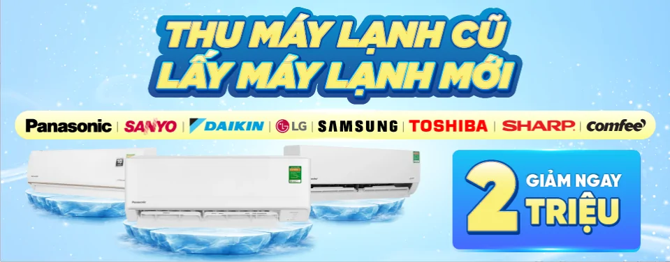 Máy lạnh - Đổi cũ lấy mới