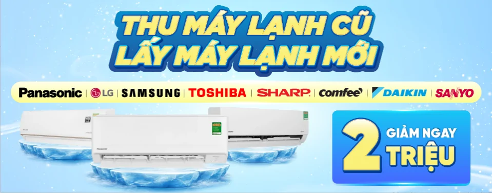 Máy lạnh - Đổi cũ lấy mới