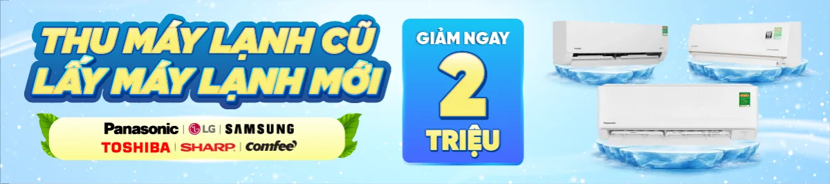 Máy lạnh - Đổi cũ lấy mới