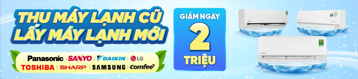 Máy lạnh - Đổi cũ lấy mới