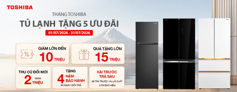 Tháng Toshiba - Tủ lạnh tặng 5 ưu đãi