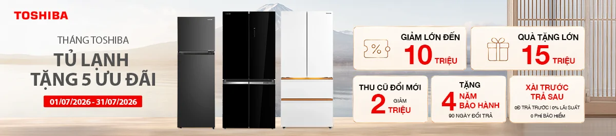 Tháng Toshiba - Tủ lạnh tặng 5 ưu đãi