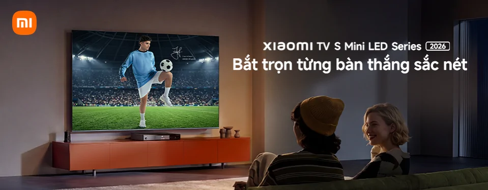 Xiaomi TV S Mini LED Series 2026 - Bắt trọn từng bàn thắng sắc nét