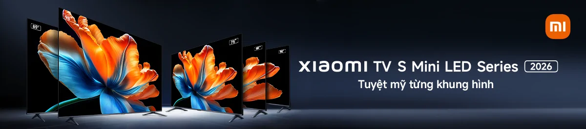 Xiaomi TV S Mini LED Series 2026 - Tuyệt mỹ từng khung hình
