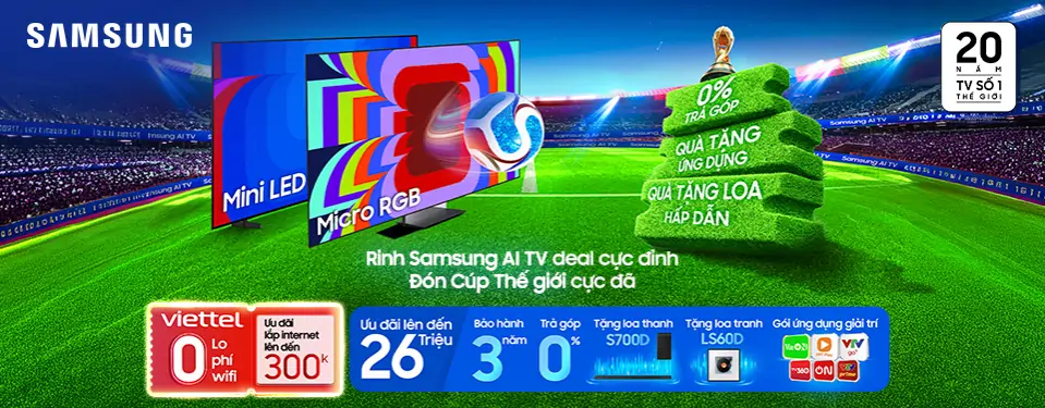 Rinh SAMSUNG AI TV Deal cực đỉnh - Đón CUP thế giới cực đã