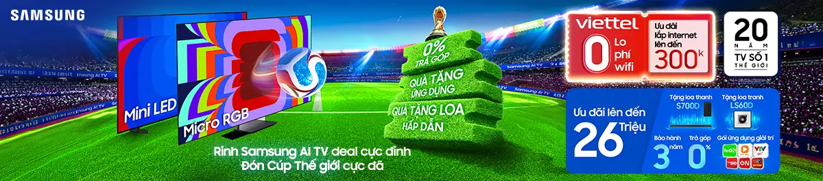 Rinh SAMSUNG AI TV Deal cực đỉnh - Đón CUP thế giới cực đã