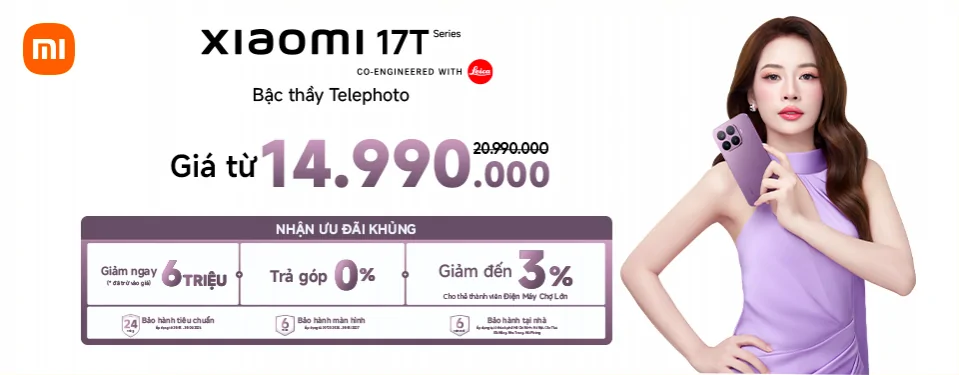 RINH XIAOMI 17T SERIES - NHẬN ƯU ĐÃI KHỦNG!