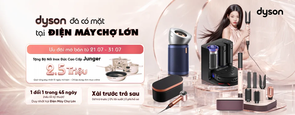 Mở bán thương hiệu cao cấp Dyson tại Điện Máy Chợ Lớn
