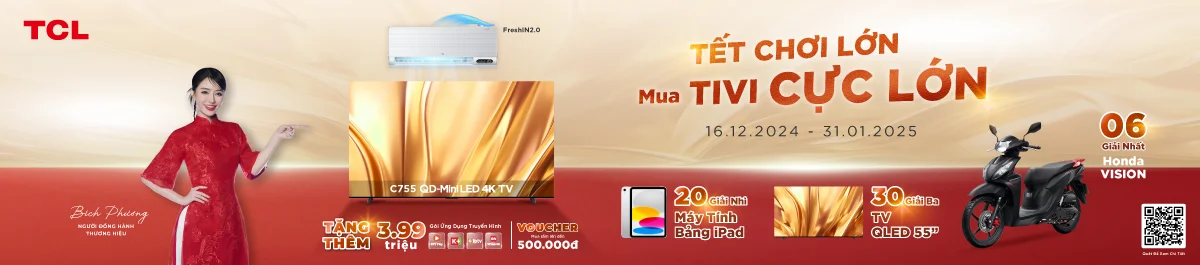 Tết Chơi Lớn, Mua Tivi TCL Cực Lớn