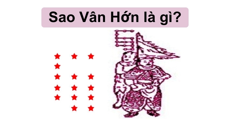 Vân Hớn là gì? Tốt hay xấu? Luận giải về Vân Hớn 2024