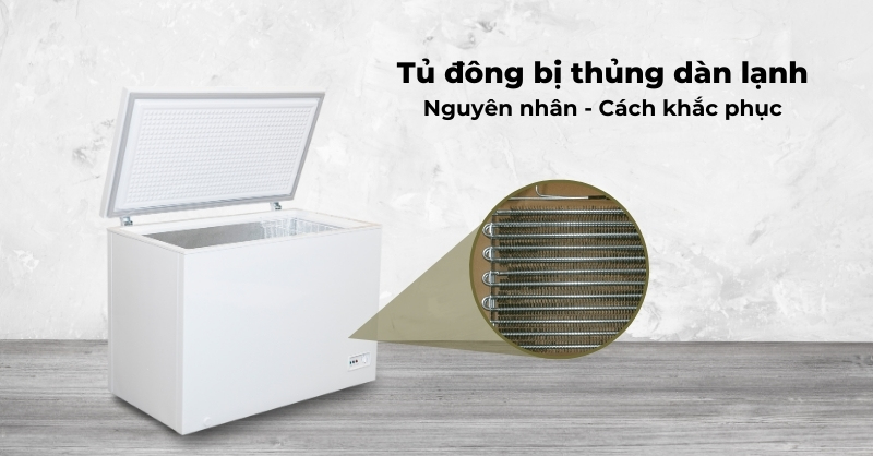 Nguyên nhân và cách khắc phục tủ đông bị thủng dàn lạnh