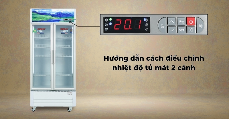Cách điều chỉnh nhiệt độ tủ mát 2 cánh đơn giản