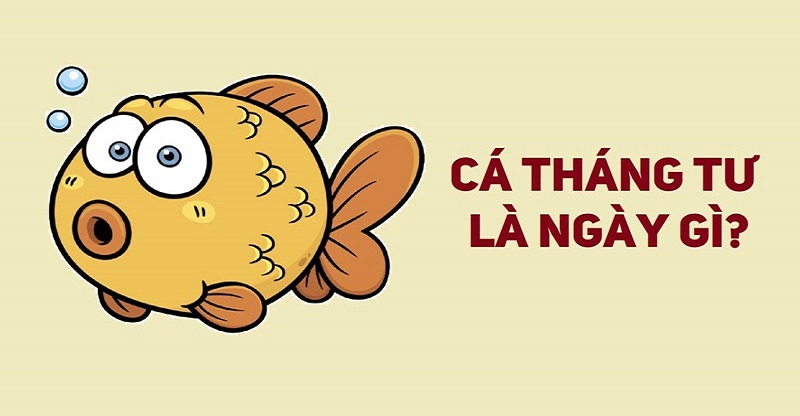 Ngày 1/4 là ngày gì? Tại sao được gọi là Ngày Nói Dối?