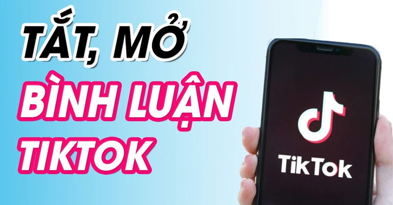 Cách tắt, mở bình luận trên TikTok