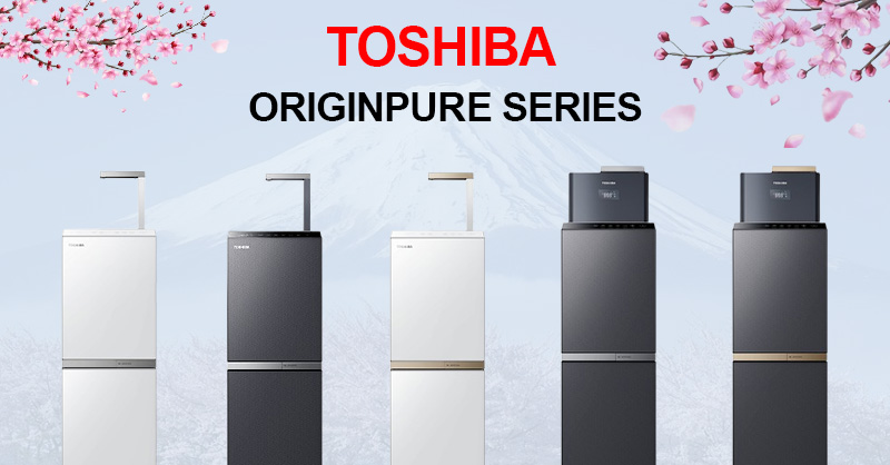 Những công nghệ nổi bật của máy lọc nước Toshiba OriginPure