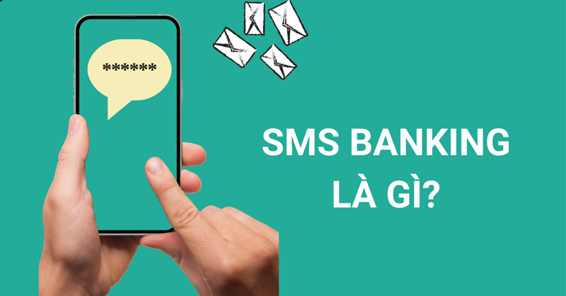 SMS Banking là gì và cách đăng ký như thế nào?