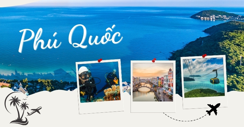 15 địa điểm du lịch Phú Quốc hấp dẫn bạn không nên bỏ lỡ