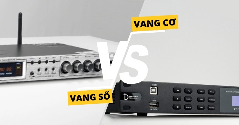 So sánh vang cơ và vang số: Nên sử dụng thiết bị nào?