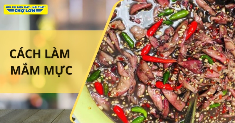 CÁCH LÀM MẮM MỰC VỚI NGUYÊN LIỆU TƯƠI NGON ĐẬM VỊ