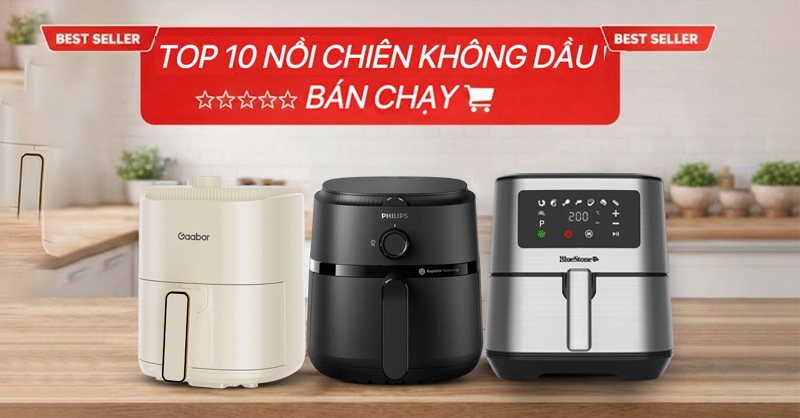 Top 10 nồi chiên không dầu bán chạy top đầu tại Điện Máy Chợ Lớn năm 2026