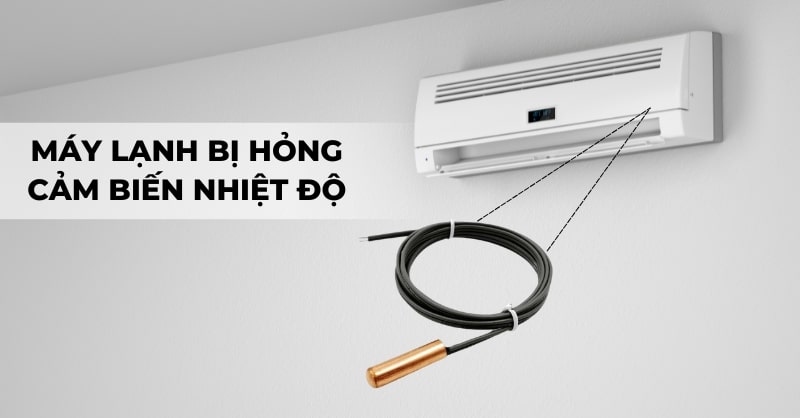 Máy lạnh bị hư cảm biến nhiệt độ phải xử lý như thế nào?