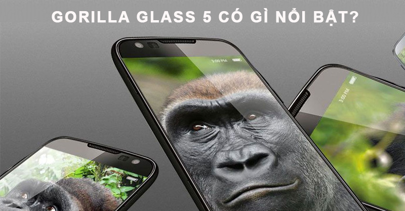 Giới thiệu Kính Cường Lực Gorilla Glass 5