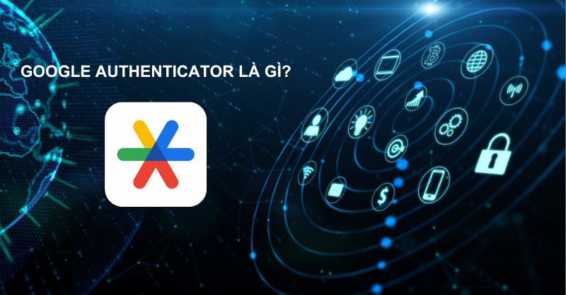 Authenticator App Là Gì? Tìm Hiểu Chi Tiết Về Ứng Dụng Bảo Mật Hàng Đầu