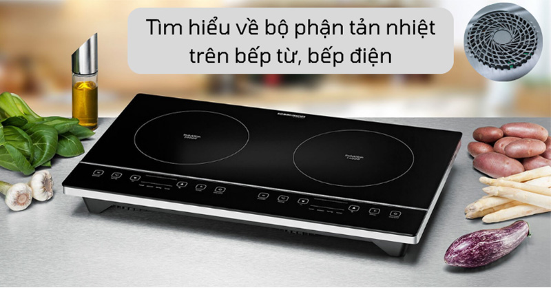 Bộ phận tản nhiệt trên bếp từ và bếp điện